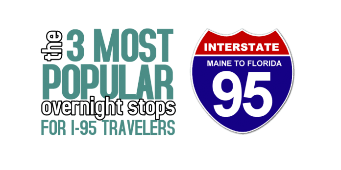 3 Most Popular Overnight Stops | I-95 Exit Guide