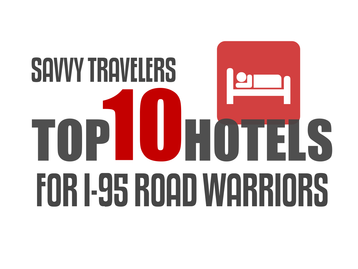 Savvy Travelers Top 10 Hotels | I-95 Exit Guide